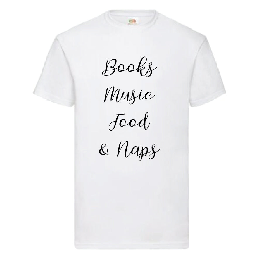 “Books, Music, Food & Naps“ Funny T-Shirt (FOL015)