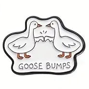 "Goose Bumps" Enamel Pin