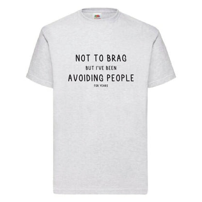 “Not to Brag“ Funny T-Shirt (FOL009)