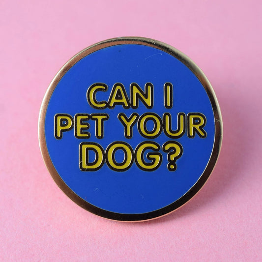Can I Pet Your Dog! Enamel Pin